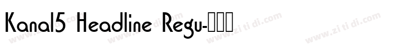 Kanal5 Headline Regu字体转换